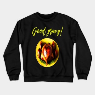 Good Gravy funny Turkey Thanksgiving Day 2022 Crewneck Sweatshirt